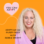 Adopting an older child with Debbie Bright